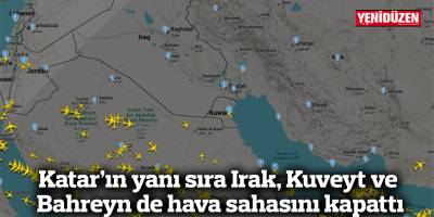Katar’ın yanı sıra Irak, Kuveyt ve Bahreyn de hava sahasını kapattı