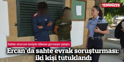 Ercan’da sahte evrak soruşturması: iki kişi tutuklandı