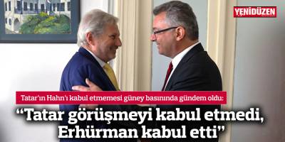 “Tatar görüşmeyi kabul etmedi, Erhürman kabul etti”