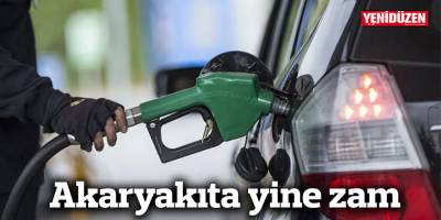 Akaryakıta yine zam