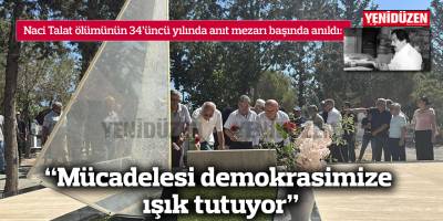 "Mücadelesi demokrasimize ışık tutuyor"
