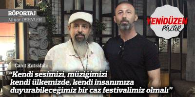 Kutrafalı: “Kendi sesimizi, müziğimizi kendi ülkemizde, kendi insanımıza duyurabileceğimiz bir caz festivalimiz olmalı”