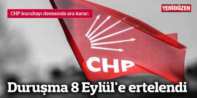 CHP kurultayı davasında ara karar