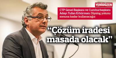 “Çözüm iradesi masada olacak”