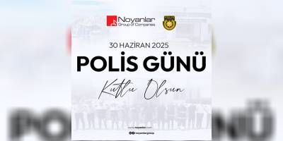 Noyanlar Şirketler Grubu'ndan polis teşkilatına kutlama