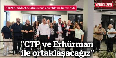 "CTP ve Erhürman ile ortaklaşacağız"
