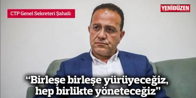 ​​​​​​​“Birleşe birleşe yürüyeceğiz, hep birlikte yöneteceğiz”