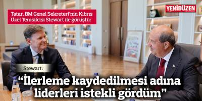 Stewart: "İlerleme kaydedilmesi adına liderleri istekli gördüm"