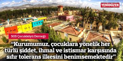 "Kurumumuz, çocuklara yönelik her türlü şiddet, ihmal ve istismar karşısında sıfır tolerans ilkesini benimsemektedir"