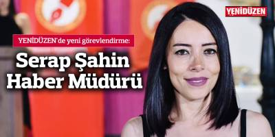 YENİDÜZEN'de yeni görevlendirme: Serap Şahin Haber Müdürü