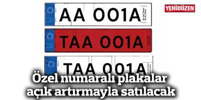Özel numaralı plakalar açık artırmayla satılacak