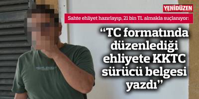 “TC formatında düzenlediği ehliyete KKTC sürücü belgesi yazdı”