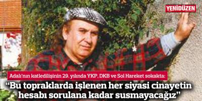 “Bu topraklarda işlenen her siyasi cinayetin hesabı sorulana kadar susmayacağız”