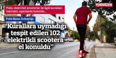 “Kurallara uymadığı tespit edilen 102 elektrikli scootera el konuldu”