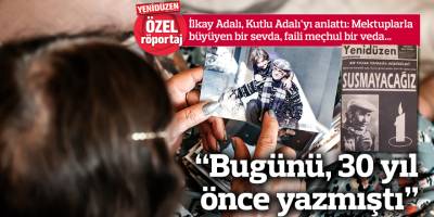  “Bugünü, 30 yıl önce yazmıştı”