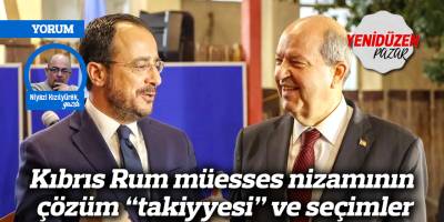 Kıbrıs Rum müesses nizamının çözüm “takiyyesi” ve seçimler