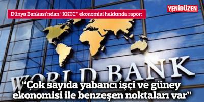 “Çok sayıda yabancı işçi ve  güney ekonomisi ile benzeşen noktaları var”