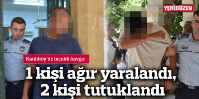 Kanlıköy’de bıçaklı kavga