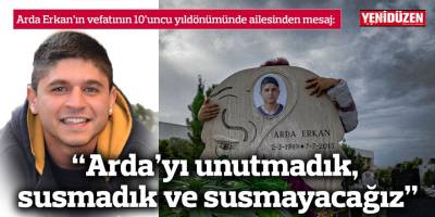 “Arda’yı unutmadık, susmadık ve susmayacağız”