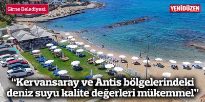 “Kervansaray ve Antis bölgelerindeki deniz suyu kalite değerleri mükemmel”