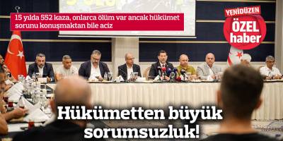 Hükümetten büyük sorumsuzluk!