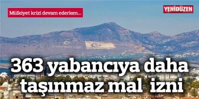 363 yabancıya daha taşınmaz mal satın alma izni