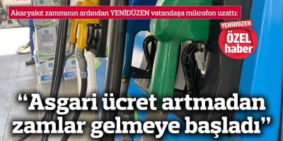 “Asgari ücret artmadan zamlar gelmeye başladı”