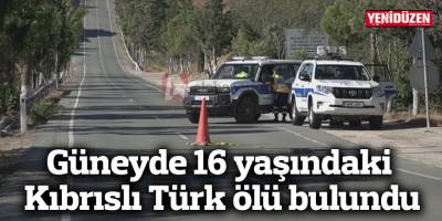 Güneyde 16 yaşındaki  Kıbrıslı Türk ölü bulundu