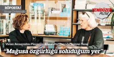 “Mağusa özgürlüğü soluduğum yer”