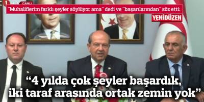 “4 yılda çok şeyler başardık, iki taraf arasında ortak zemin yok”