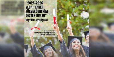 Vedat Kaner Vakfı Yükseköğrenim Destek Bursu başvuruları yarın başlıyor