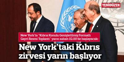 New York’taki Kıbrıs zirvesi yarın başlıyor