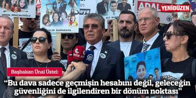 “Bu dava sadece geçmişin hesabını değil, geleceğin güvenliğini de ilgilendiren bir dönüm noktası”