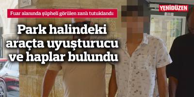 Park halindeki araçta uyuşturucu ve haplar bulundu