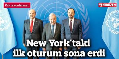 Kıbrıs konferansı: New York'taki ilk oturum sona erdi