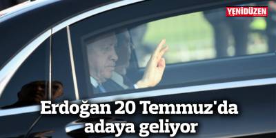 Erdoğan 20 Temmuz'da adaya geliyor