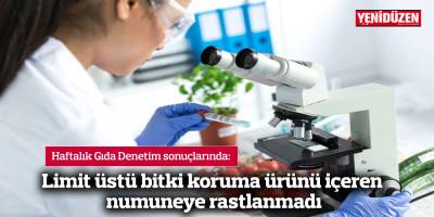 Limit üstü bitki koruma ürünü içeren  numuneye rastlanmadı