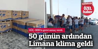 50 günün ardından Limana klima geldi