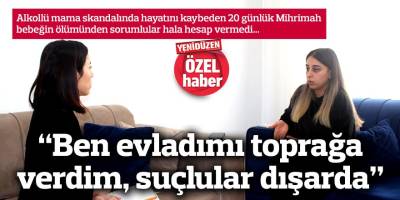 “Ben evladımı toprağa verdim, suçlular dışarda”