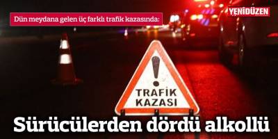 Sürücülerden dördü alkollü