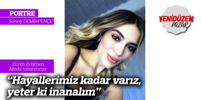 “Hayallerimiz kadar varız, yeter ki inanalım”