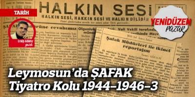Leymosun’da ŞAFAK Tiyatro Kolu 1944-1946-3