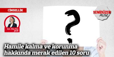 Hamile kalma ve korunma hakkında merak edilen 10 soru
