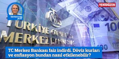 TC Merkez Bankası faiz indirdi. Döviz kurları ve enflasyon bundan nasıl etkilenebilir?