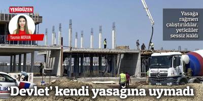 ‘Devlet’ kendi yasağına uymadı