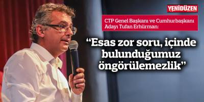 "Esas zor soru, içinde bulunduğumuz öngörülemezlik"