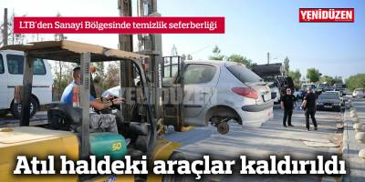 Atıl haldeki araçlar kaldırıldı