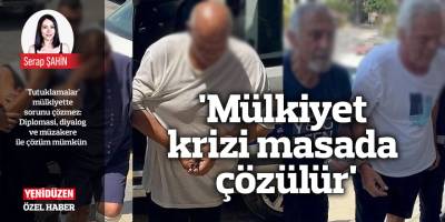 'Mülkiyet krizi masada çözülür'