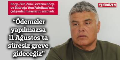 Güröz: “Ödemeler yapılmazsa 11 Ağustos’ta süresiz greve gideceğiz”