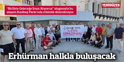 Erhürman halkla buluşacak